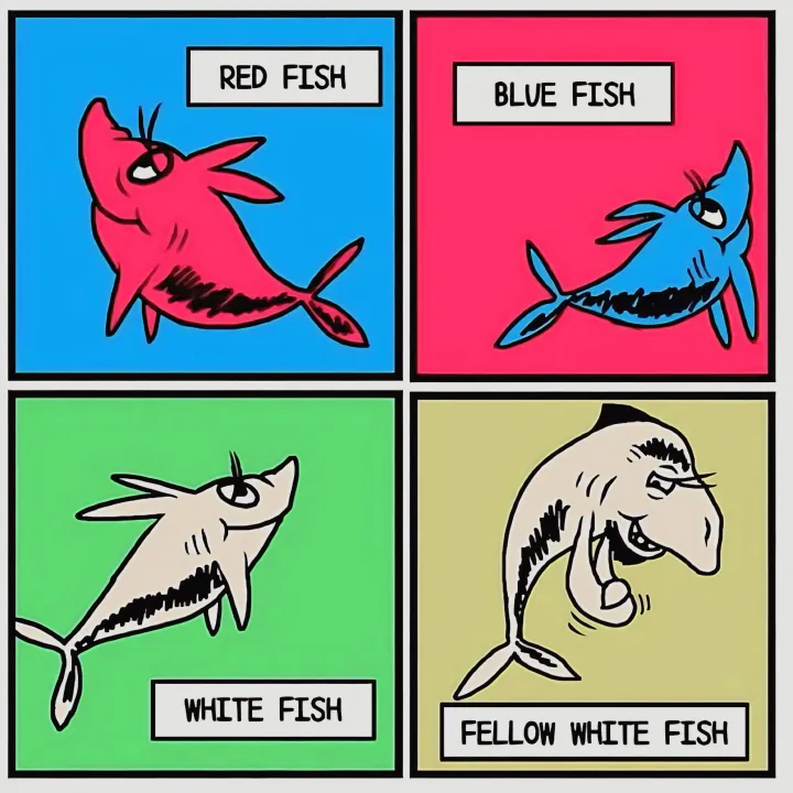 Red Fish, Blue Fish, White Fish, Jew Fish